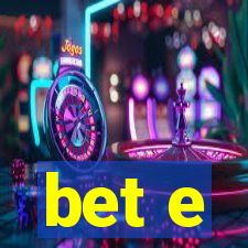 bet e